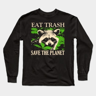 Eat Trash Save The Planet Raccoon Long Sleeve T-Shirt